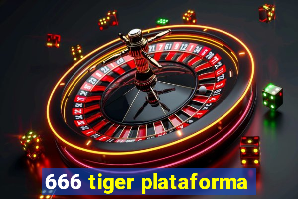 666 tiger plataforma